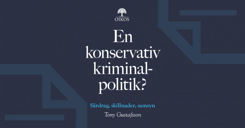  RAPPORT: EN KONSERVATIV KRIMINALPOLITIK? – SÄRDRAG, SKILLNADER, SAMSYN